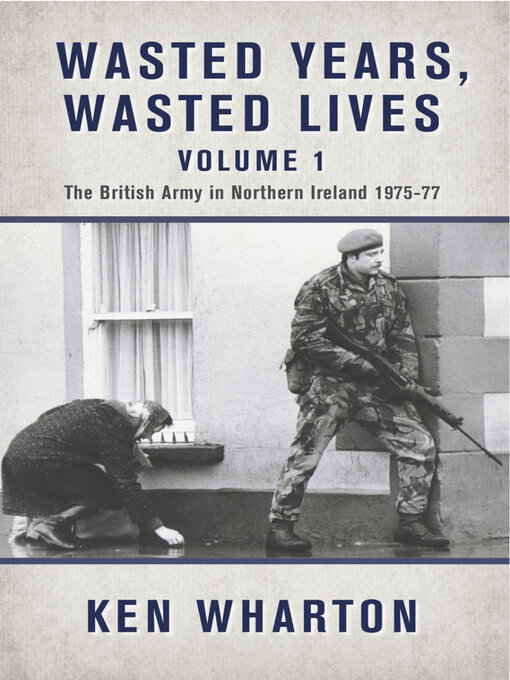 Title details for Wasted Years, Wasted Lives Volume 1 by Ken Wharton - Available